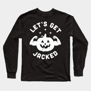 Let's Get Jacked Halloween Gym Workout Jack O Lantern Funny Long Sleeve T-Shirt